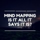 Mind mapping – is it all it says it is?