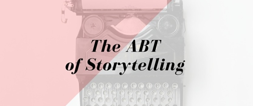 The ABT of Storytelling