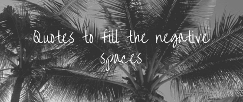 Quotes to fill the negative spaces