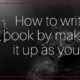 How to write a book by making it up as you go