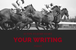 10 tips to jump start your writing today