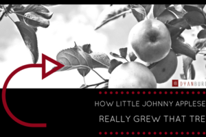 How Little Johnny Appleseed Really Grew That Tree