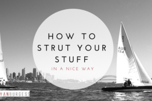 How to strut your stuff (in a nice way)