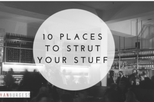 10 places to strut your stuff