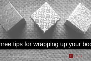 Three tips for wrapping up your book