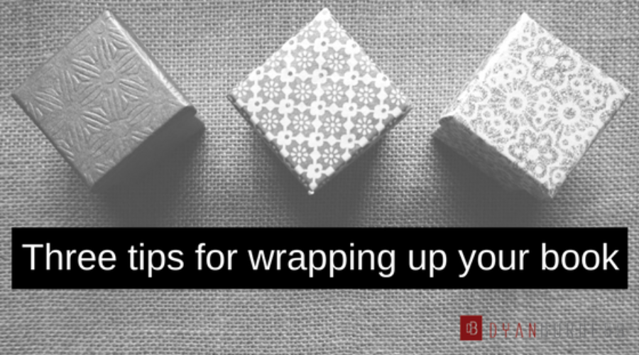 Three tips for wrapping up your book