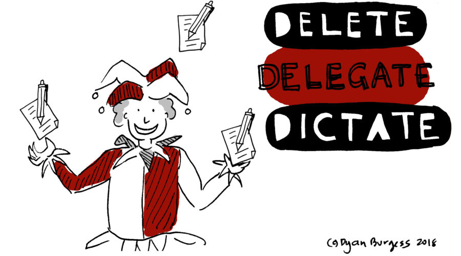 Stop juggling – Delete Delegate Dictate