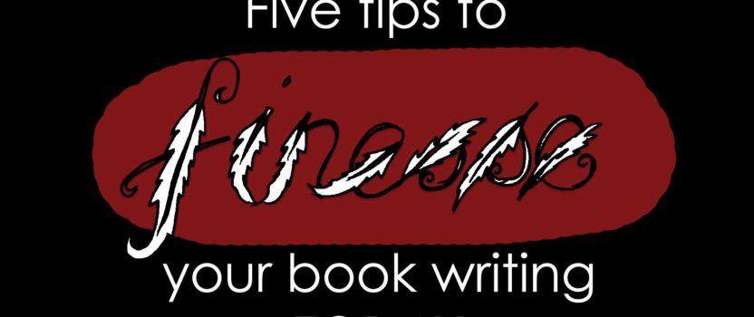 Five tips to finesse your book writing today