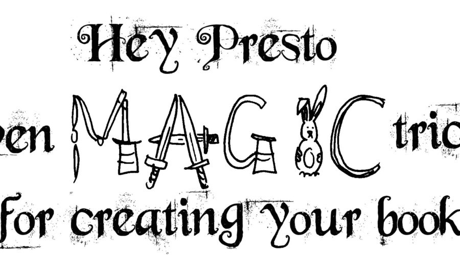 Hey Presto! 7 magic tricks for creating your book