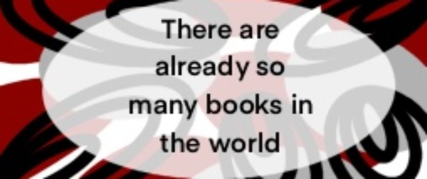 …But there are already so many books in the world